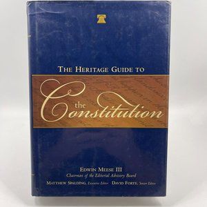 The Heritage Guide to The Constitution, Meese, Spalding, Forte 2005